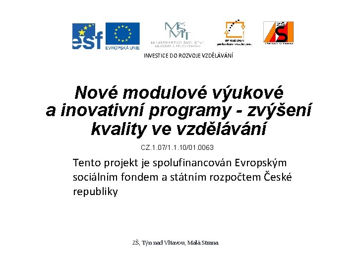 INVESTICE DO ROZVOJE VZDĚLÁVÁNÍ Nové modulové výukové a inovativní programy - zvýšení kvality ve