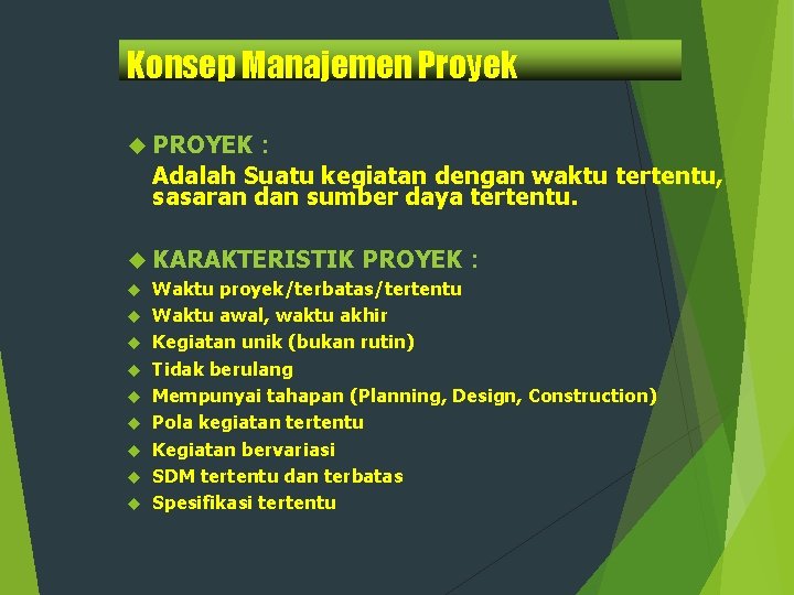 Konsep Manajemen Proyek PROYEK : Adalah Suatu kegiatan dengan waktu tertentu, sasaran dan sumber