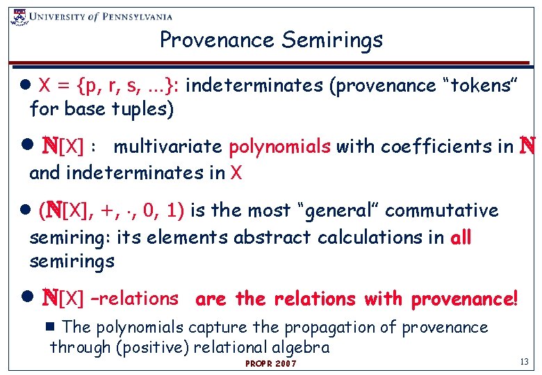 Provenance Semirings ●X = {p, r, s, …}: indeterminates (provenance “tokens” for base tuples)