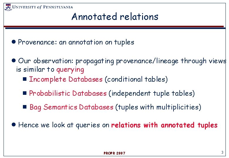 Annotated relations ●Provenance: an annotation on tuples ●Our observation: propagating provenance/lineage through views is