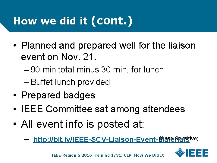 How we did it (cont. ) • Planned and prepared well for the liaison