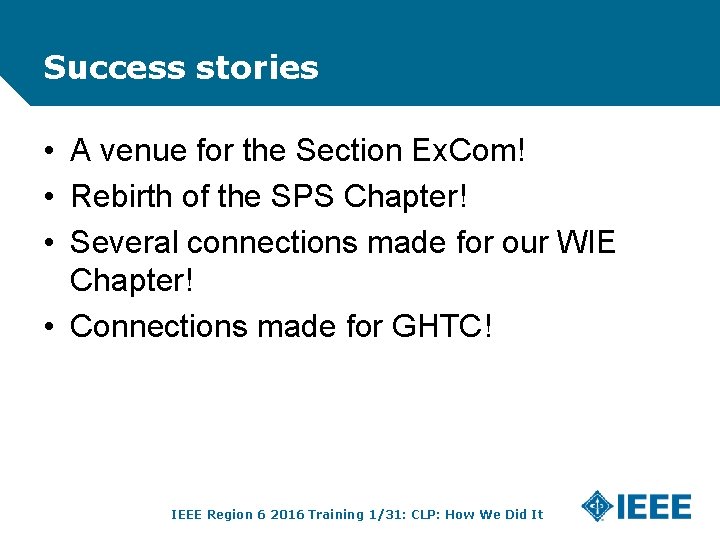 Success stories • A venue for the Section Ex. Com! • Rebirth of the