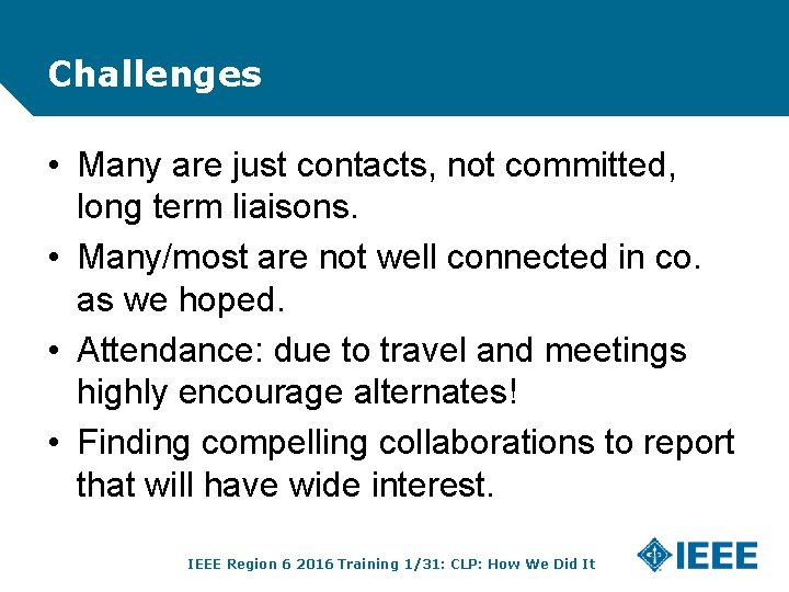 Challenges • Many are just contacts, not committed, long term liaisons. • Many/most are