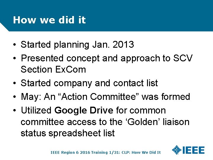 How we did it • Started planning Jan. 2013 • Presented concept and approach