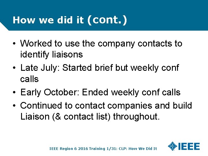 How we did it (cont. ) • Worked to use the company contacts to