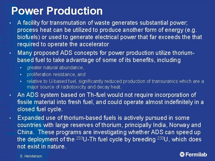 Power Production • • A facility for transmutation of waste generates substantial power; process Power Production • • A facility for transmutation of waste generates substantial power; process