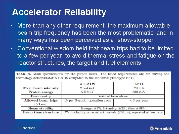 Accelerator Reliability More than any other requirement, the maximum allowable beam trip frequency has Accelerator Reliability More than any other requirement, the maximum allowable beam trip frequency has