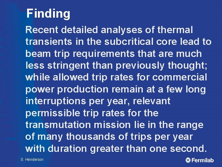 Finding Recent detailed analyses of thermal transients in the subcritical core lead to beam Finding Recent detailed analyses of thermal transients in the subcritical core lead to beam