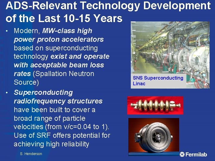 ADS-Relevant Technology Development of the Last 10 -15 Years Modern, MW-class high power proton ADS-Relevant Technology Development of the Last 10 -15 Years Modern, MW-class high power proton