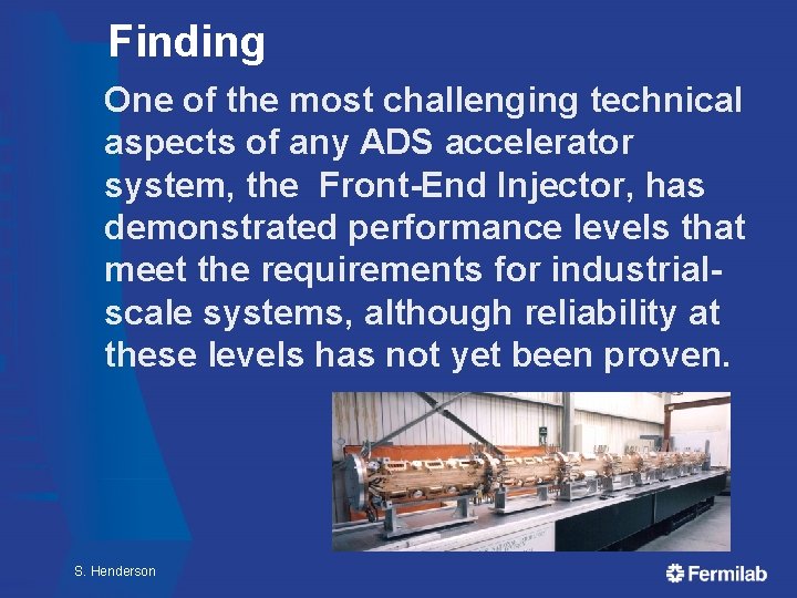 Finding One of the most challenging technical aspects of any ADS accelerator system, the Finding One of the most challenging technical aspects of any ADS accelerator system, the
