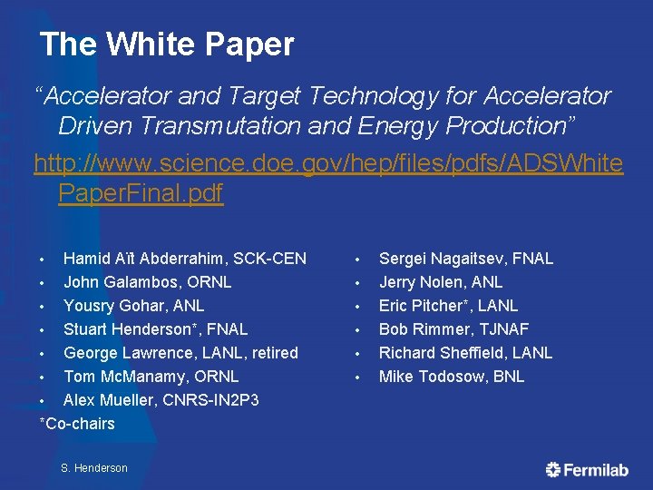 The White Paper “Accelerator and Target Technology for Accelerator Driven Transmutation and Energy Production” The White Paper “Accelerator and Target Technology for Accelerator Driven Transmutation and Energy Production”
