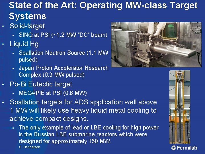 State of the Art: Operating MW-class Target Systems • Solid-target § • Liquid Hg State of the Art: Operating MW-class Target Systems • Solid-target § • Liquid Hg