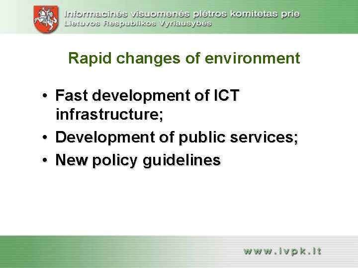 Rapid changes of environment • Fast development of ICT infrastructure; • Development of public