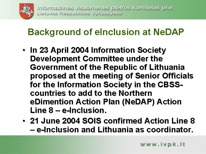 Background of e. Inclusion at Ne. DAP • In 23 April 2004 Information Society
