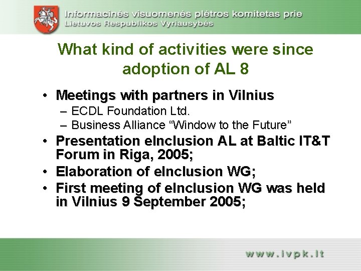 What kind of activities were since adoption of AL 8 • Meetings with partners