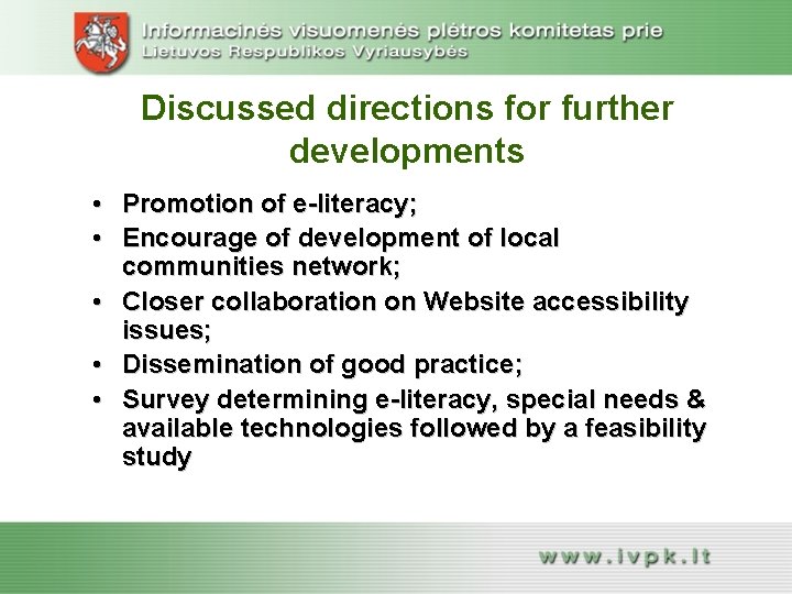 Discussed directions for further developments • Promotion of e-literacy; • Encourage of development of