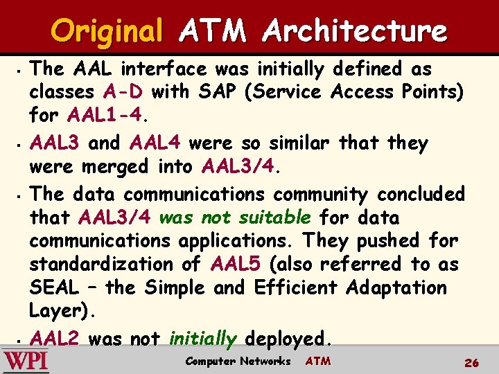 Original ATM Architecture § § The AAL interface was initially defined as classes A-D