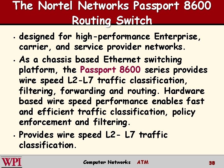 The Nortel Networks Passport 8600 Routing Switch § § § designed for high-performance Enterprise,