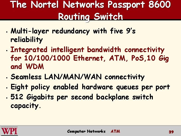 The Nortel Networks Passport 8600 Routing Switch § § § Multi-layer redundancy with five