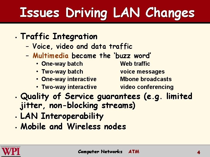 Issues Driving LAN Changes § Traffic Integration – Voice, video and data traffic –