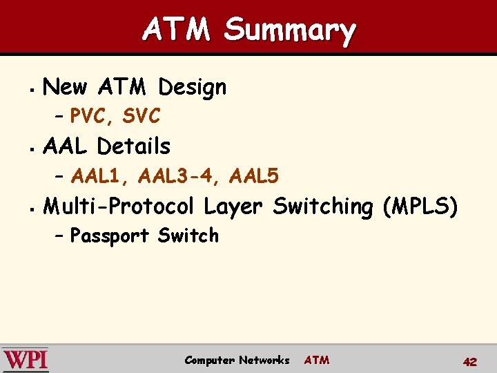 ATM Summary § New ATM Design – PVC, SVC § AAL Details – AAL