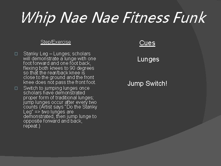 Whip Nae Fitness Funk Step/Exercise � � Stanky Leg – Lunges; scholars will demonstrate