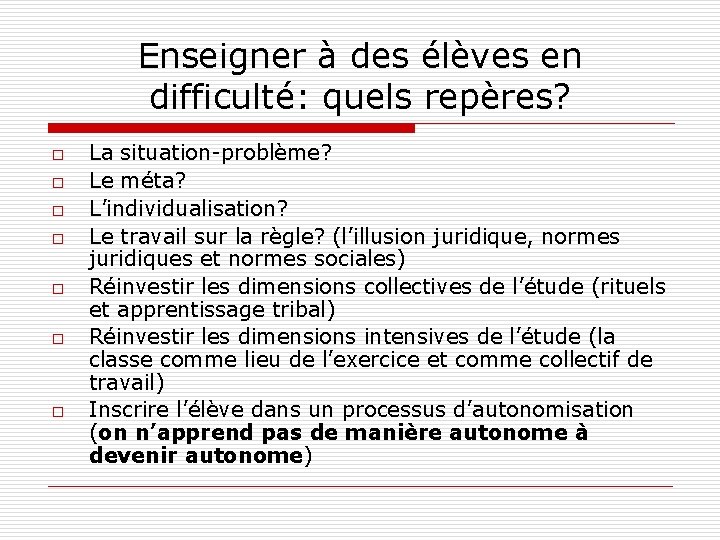 Enseigner à des élèves en difficulté: quels repères? o o o o La situation-problème?
