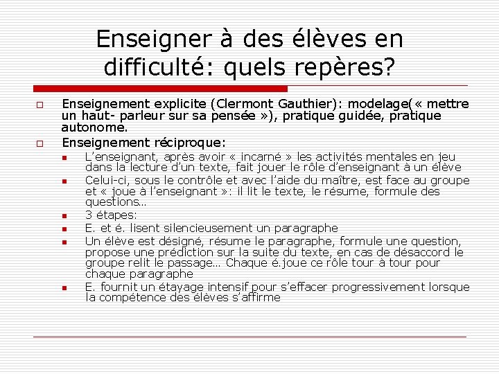 Enseigner à des élèves en difficulté: quels repères? o o Enseignement explicite (Clermont Gauthier):