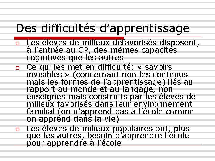 Des difficultés d’apprentissage o o o Les élèves de milieux défavorisés disposent, à l’entrée