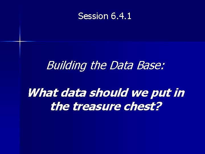 Session 6. 4. 1 Building the Data Base: What data should we put in