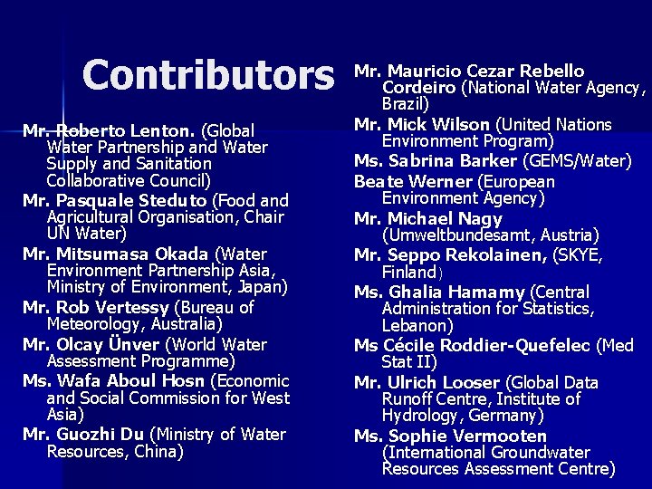 Contributors Mr. Roberto Lenton. (Global Water Partnership and Water Supply and Sanitation Collaborative Council)