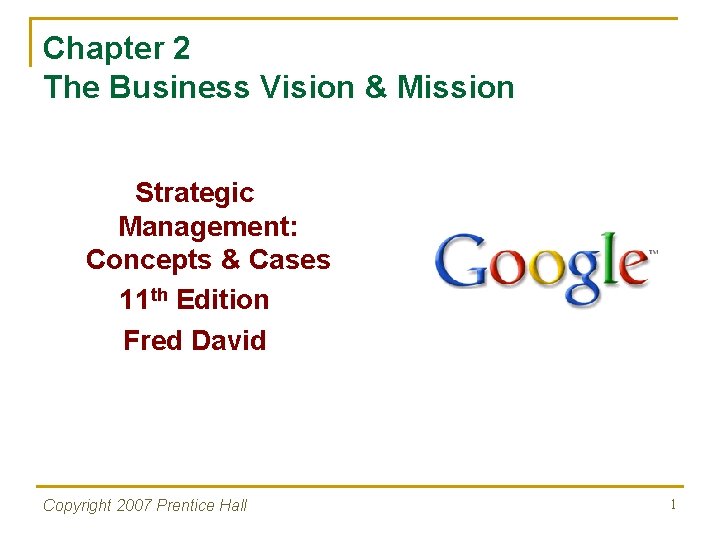 Chapter 2 The Business Vision & Mission Strategic Management: Concepts & Cases 11 th