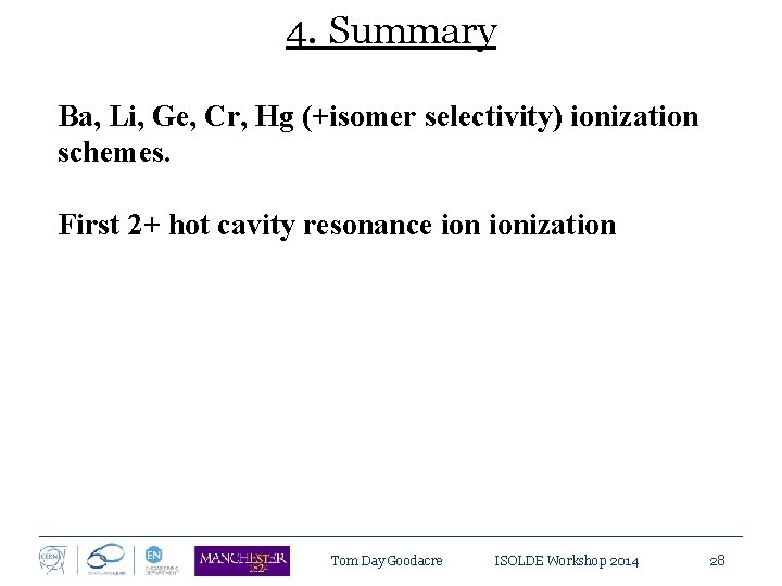 4. Summary Ba, Li, Ge, Cr, Hg (+isomer selectivity) ionization schemes. First 2+ hot