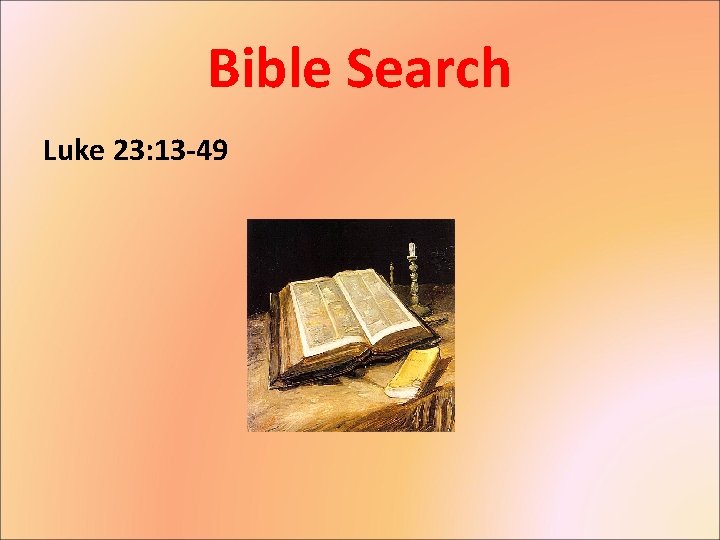 Bible Search Luke 23: 13 -49 