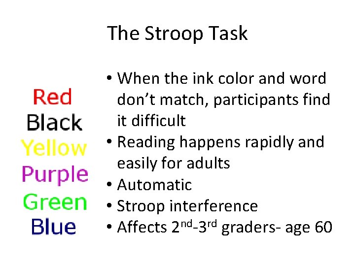 The Stroop Task • When the ink color and word don’t match, participants find