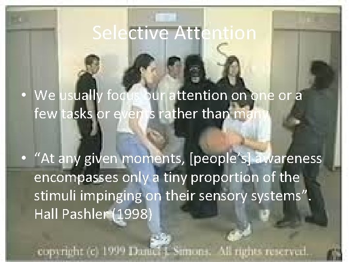 Selective Attention • We usually focus our attention on one or a few tasks