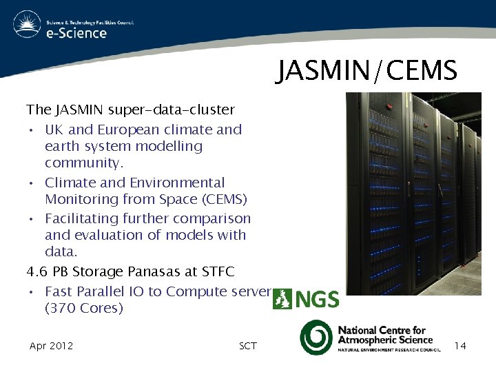 JASMIN/CEMS The JASMIN super-data-cluster • UK and European climate and earth system modelling community.