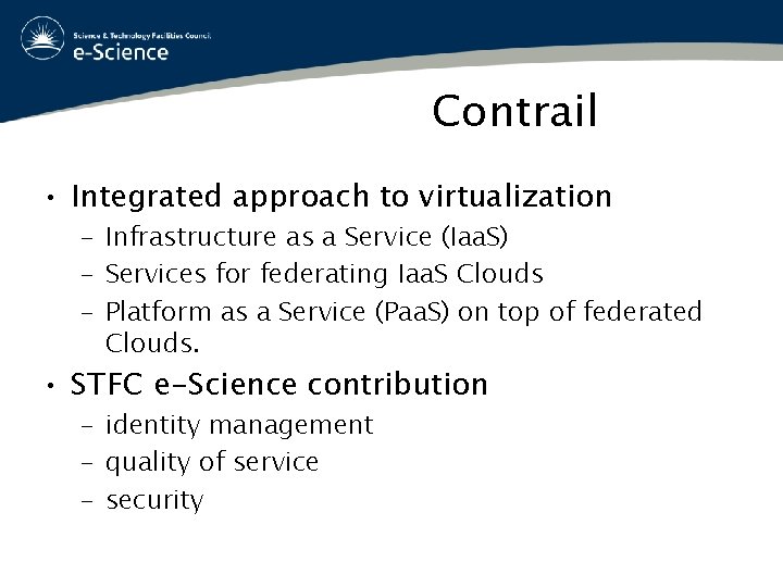 Contrail • Integrated approach to virtualization – Infrastructure as a Service (Iaa. S) –