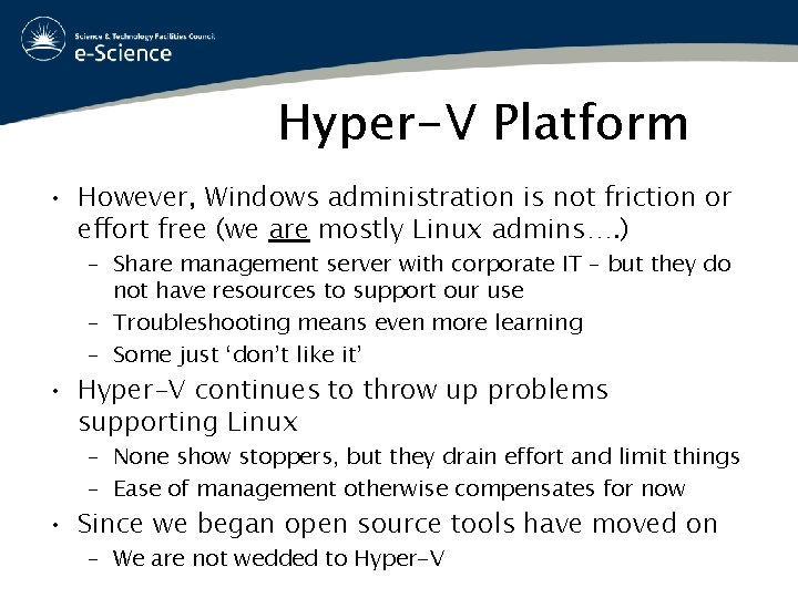 Hyper-V Platform • However, Windows administration is not friction or effort free (we are