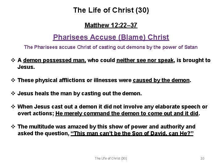 The Life of Christ (30) Matthew 12: 22– 37 Pharisees Accuse (Blame) Christ The