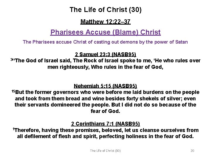 The Life of Christ (30) Matthew 12: 22– 37 Pharisees Accuse (Blame) Christ The