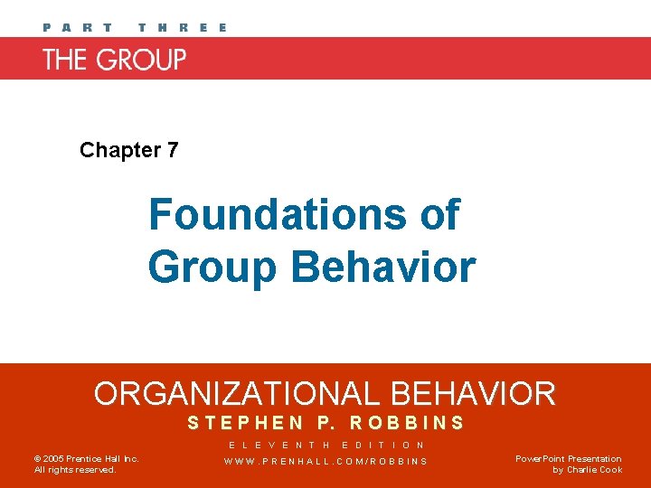 Chapter 7 Foundations of Group Behavior ORGANIZATIONAL BEHAVIOR S T E P H E