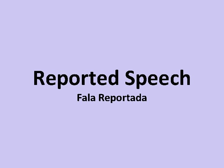 Reported Speech Fala Reportada 