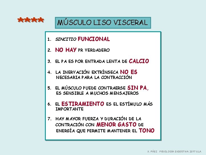 **** MÚSCULO LISO VISCERAL 1. SINCITIO 2. FUNCIONAL NO HAY PR VERDADERO 3. EL