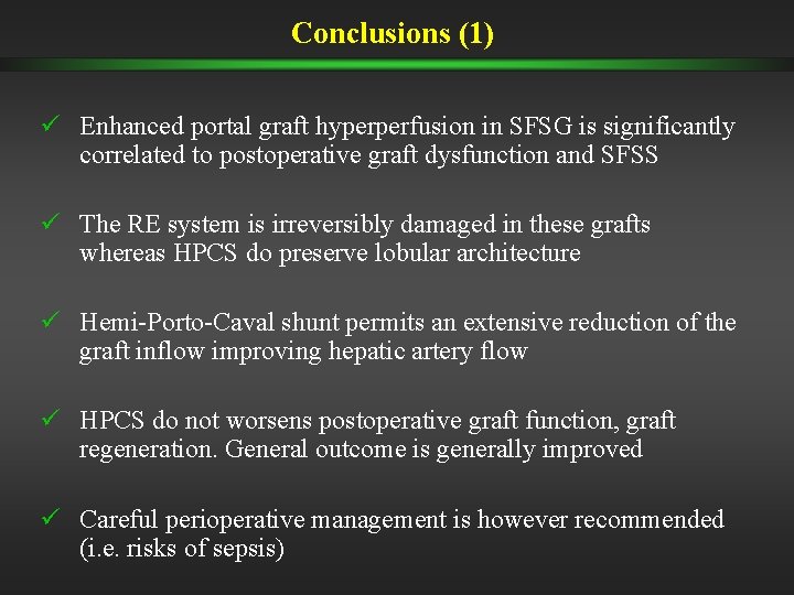 Conclusions (1) ü Enhanced portal graft hyperperfusion in SFSG is significantly correlated to postoperative Conclusions (1) ü Enhanced portal graft hyperperfusion in SFSG is significantly correlated to postoperative