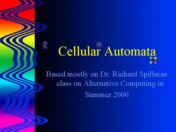 Cellular Automata Based mostly on Dr. Richard Spillman class on Alternative Computing in Summer