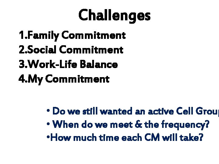 Challenges 1. Family Commitment 2. Social Commitment 3. Work-Life Balance 4. My Commitment •