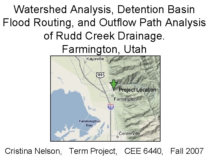 Watershed Analysis, Detention Basin Flood Routing, and Outflow Path Analysis of Rudd Creek Drainage.