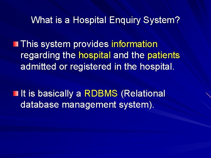 What is a Hospital Enquiry System? This system provides information regarding the hospital and