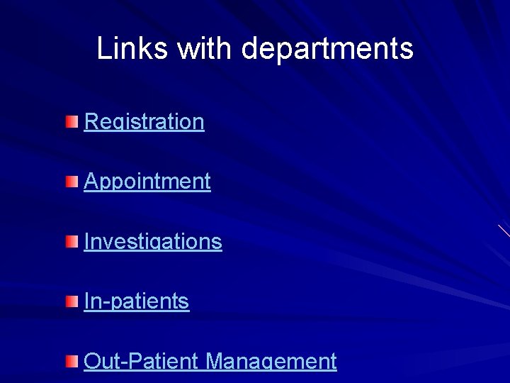 Links with departments Registration Appointment Investigations In-patients Out-Patient Management 